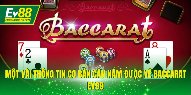 Một vài thông tin cơ bản cần nắm được về Baccarat EV88