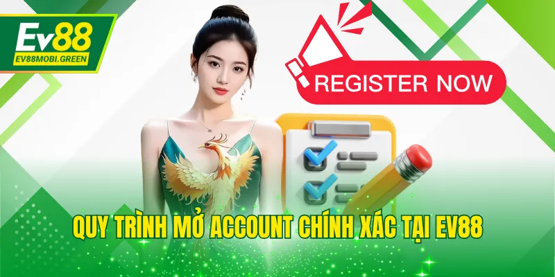 Quy trình mở account chính xác tại EV88